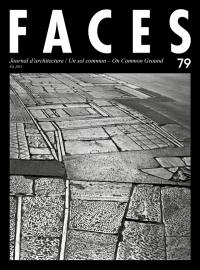 Faces : journal d'architecture, n° 79. Un sol commun. On common ground