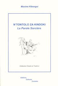 N'Tontolo Za Kindoki : la parole sorcière