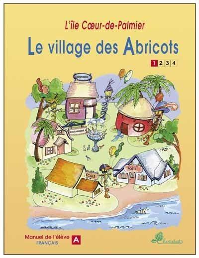 Le village des abricots : manuel de l'élève A
