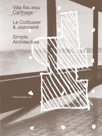 Architecture simple : la Villa Baizeau à Carthage de Le Corbusier & Jeanneret