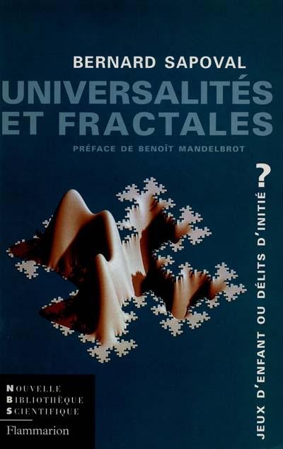 Universalités et fractales : jeux d'enfant ou délits d'initiés ?