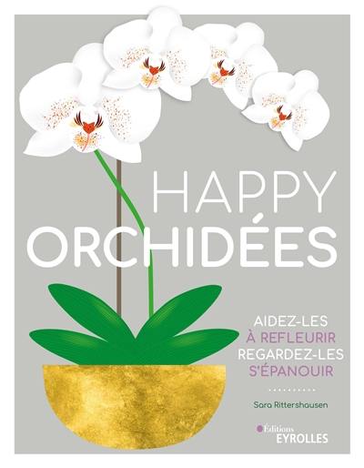 Happy orchidées : aidez-les à refleurir, regardez-les s'épanouir