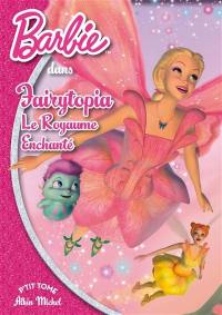 Barbie Fairytopia. Vol. 1. Le royaume enchanté