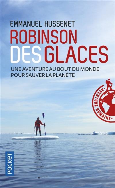 Robinson des glaces : une aventure au bout du monde pour sauver la planète