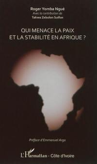 Qui menace la paix et la stabilité en Afrique ?