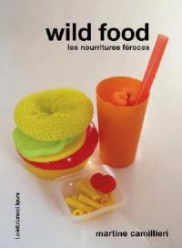 Wild food : les nourritures féroces qui nous empoisonnent