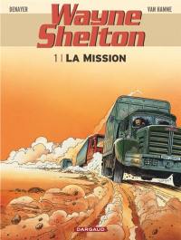 Wayne Shelton. Vol. 1. La mission