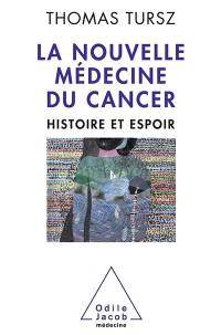 La nouvelle médecine du cancer : histoire et espoir