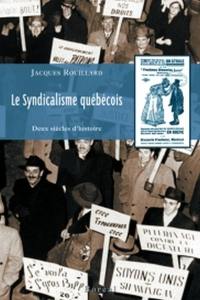 Le syndicalisme québécois : deux siècles d'histoire