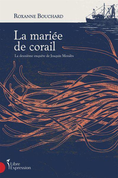 La mariée de corail : deuxième enquête de Joaquin Moralès