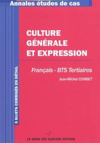 Culture générale et expression : français BTS tertiaires : 5 sujets corrigés en détail