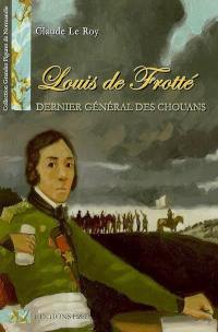 Louis de Frotté : dernier général des chouans