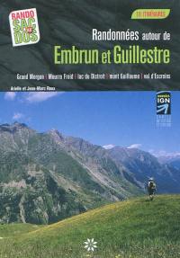 Randonnées autour de Embrun et Guillestre : Grand Morgon, Mourre Froid, lac du Distroit, mont Guillaume, val d'Escreins : 18 itinéraires