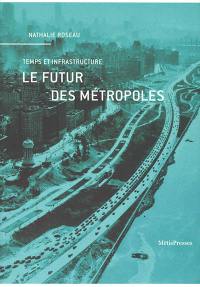 Le futur des métropoles : temps et infrastructure