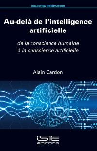 Au-delà de l'intelligence artificielle : de la conscience humaine à la conscience artificielle