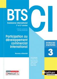 Participation au développement commercial international BTS 1re et 2e années CI, commerce international : domaine d'activités 3 : nouveau référentiel
