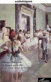 La figure et le pli : Degas, Danse, Dessin de Paul Valéry
