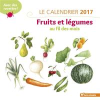 Fruits et légumes au fil des mois : le calendrier 2017 : avec des recettes !