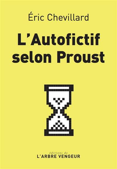 L'autofictif. L'autofictif selon Proust : journal 2021-2022