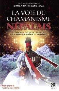 La voie du chamanisme népalais : pratiques, rituels et prières pour purifier, guérir et protéger