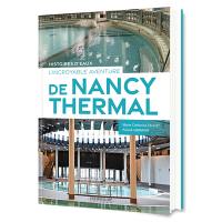 Histoires d'eaux : l'incroyable aventure de Nancy Thermal