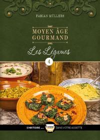 Moyen Age gourmand. Vol. 4. Les légumes