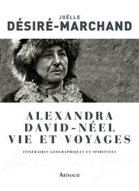 Alexandra David-Néel, vie et voyages : itinéraires géographiques et spirituels