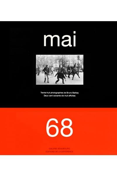 Mai 68 l'imagination au pouvoir : trente-huit photographies de Bruno Barbey, deux cent soixante-dix-huit affiches