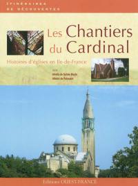 Les chantiers du Cardinal : histoires d'églises en Ile-de-France
