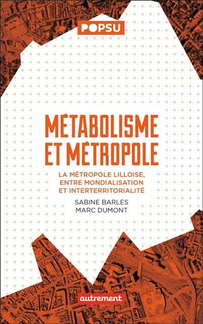 Métabolisme et métropole : la métropole lilloise, entre mondialisation et interterritorialité