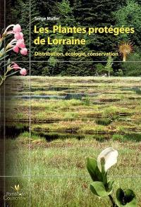 Les plantes protégées de Lorraine : distribution, écologie, conservation