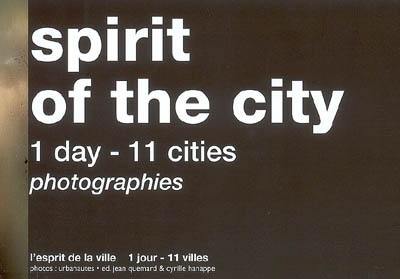Spirit of the city : 1 day-11 cities : photographies. L'esprit de la ville : 1 jour-11 villes : photos
