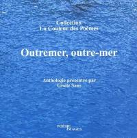 Outremer, outre-mer : anthologie