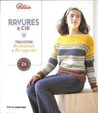Rayures & Cie : tricoter les textures & les rayures : 26 modèles femme & leurs techniques