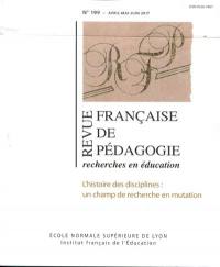 Revue française de pédagogie, n° 199. L'histoire des disciplines : un champ de recherche en mutation