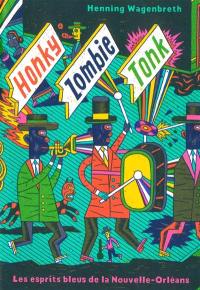 Honky Zombie Tonk : une histoire de jazz en dessins et en quatrains : les esprits bleus de la Nouvelle-Orléans