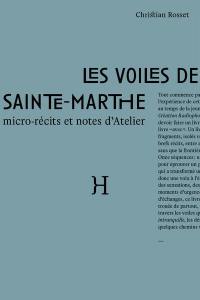 Les voiles de Sainte-Marthe : micro-récits et notes d'Atelier : essai fiction