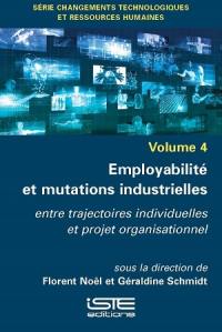 Employabilité et mutations industrielles : entre trajectoires individuelles et projet organisationnel