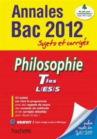Philosophie terminales L, ES, S : annales bac 2012 : sujets et corrigés