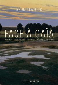 Face à Gaïa : huit conférences sur le nouveau régime climatique