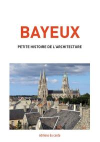 Bayeux, petite histoire de l'architecture