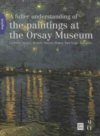 A fuller understanding of the paintings at the Orsay Museum : Courbet, Manet, Renoir, Monet, Degas, Van Gogh, Gauguin...