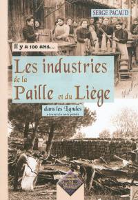 Il y a cent ans... les industries de la paille & du liège dans les Landes : à travers la carte postale