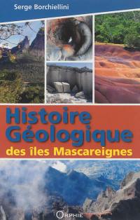 Il était une fois... les Mascareignes : naissance et évolution des îles volcaniques : Réunion, Maurice, Rodrigues