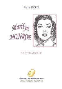 Marilyn Monroe : la star absolue
