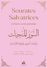 Sourates salvatrices : et d'autres versets protecteurs : arabe, français, phonétique, rose