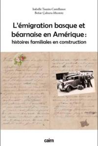 L'émigration basque et béarnaise en Amérique : histoires familiales en construction