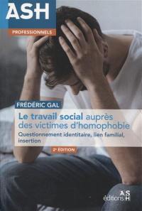Le travail social auprès des victimes d'homophobie : questionnement identitaire, lien familial, insertion