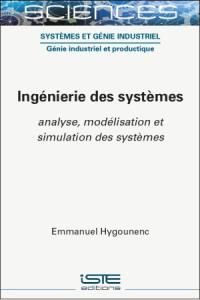 Ingénierie des systèmes : analyse, modélisation et simulation des systèmes