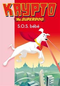 Krypto, the superdog. Vol. 8. SOS bébé ! : basé sur l'épisode : La couche baladeuse